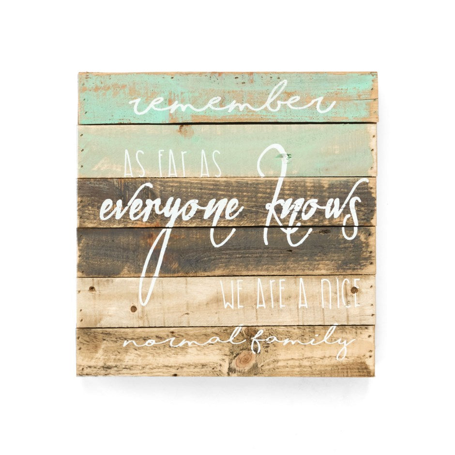 Wooden Sign - Remember We Are A Nice Normal Family